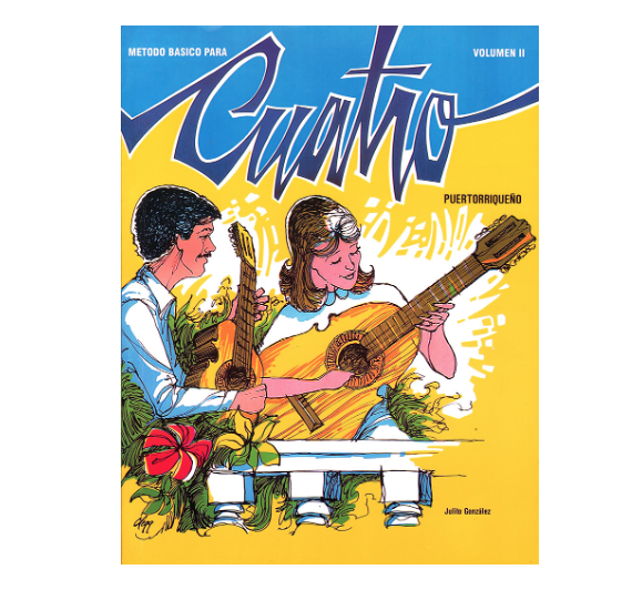 Metodo Basico Para Cuatro Puertorriqueño Vol. 2 By Julito Gonzalez